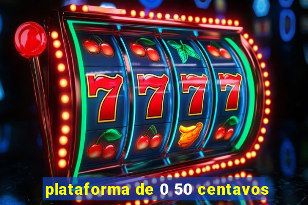 plataforma de 0 50 centavos